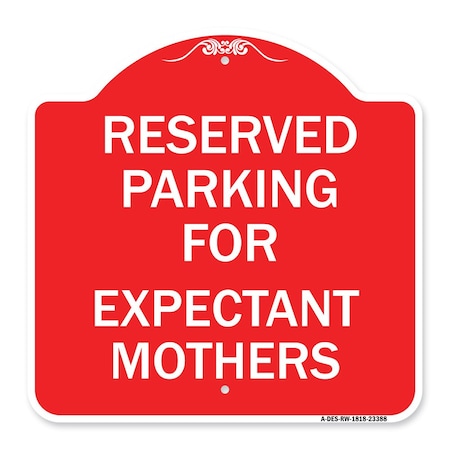 Signmission Parking Reserved for Expectant Mothers, Red & White Aluminum Sign, 18" L, 18" H, RW-1818-23388 A-DES-RW-1818-23388